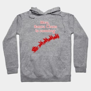 Hey, Santa Claus is coming Hoodie